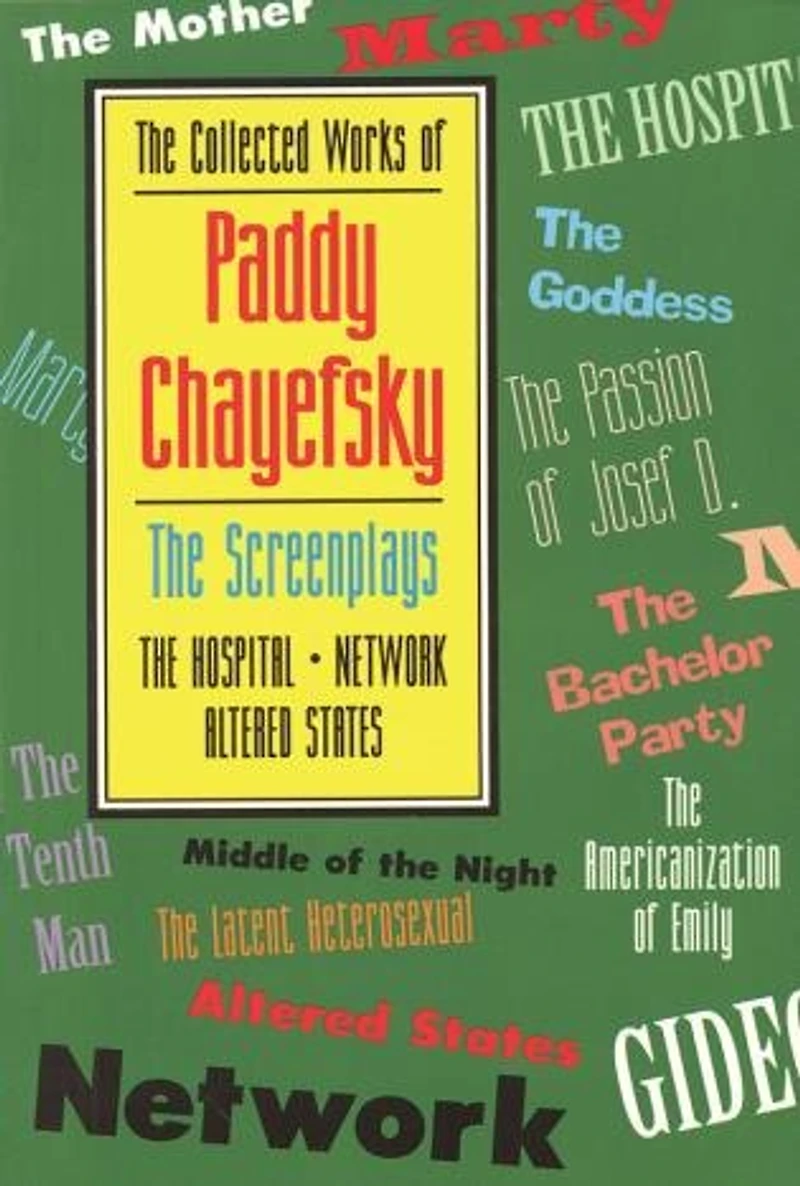 The Collected Works of Paddy Chayefsky: Screenplays: Volume 1