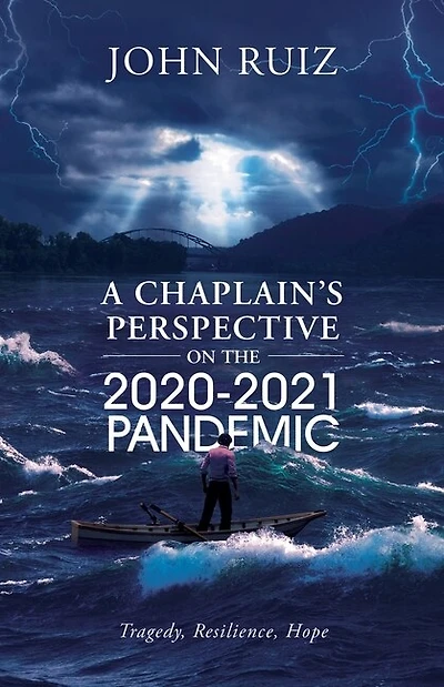 A Chaplain's Perspective On The 2020-2021 Pandemic: Tragedy, Resilience