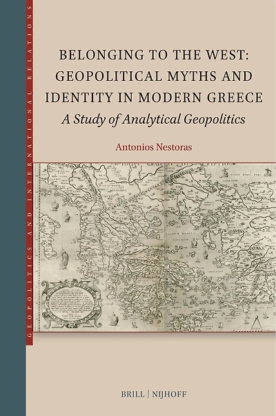 Belonging to the West: Geopolitical Myths and Identity Modern Greece: A Study of Analytical Geopolitics