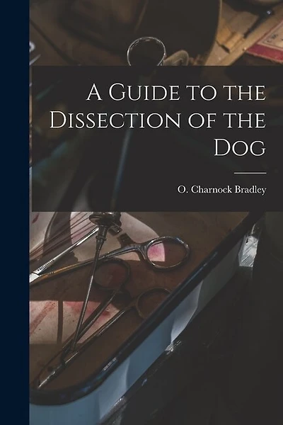 A Guide to the Dissection of the Dog