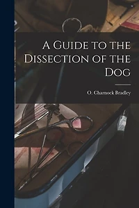 A Guide to the Dissection of the Dog