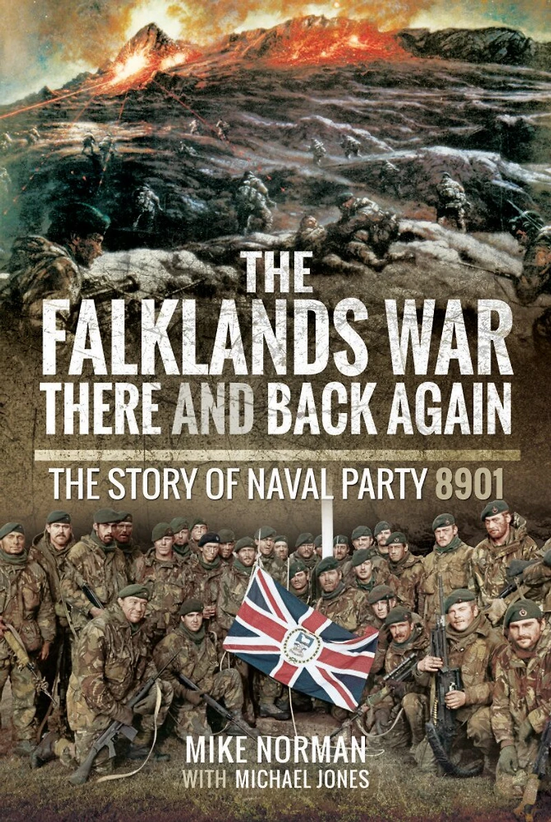 The Falklands War - There And Back Again: Story Of Naval Party 8901