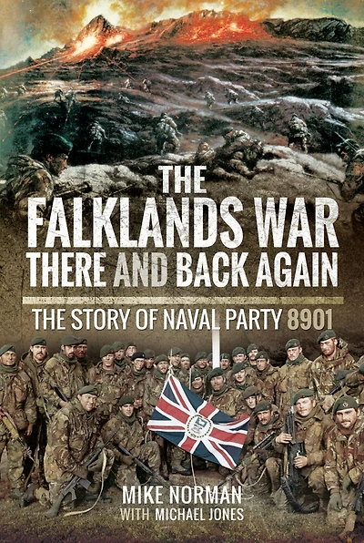 The Falklands War - There And Back Again: Story Of Naval Party 8901