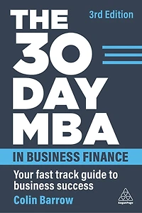 The 30 Day MBA Business Finance: Your Fast Track Guide to Success