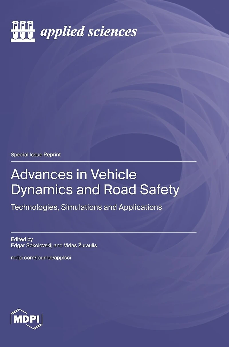 Advances in Vehicle Dynamics and Road Safety: Technologies, Simulations and Applications