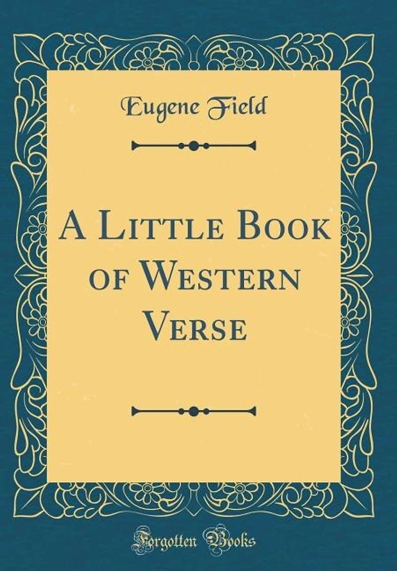 A Little Book of Western Verse (Classic Reprint)