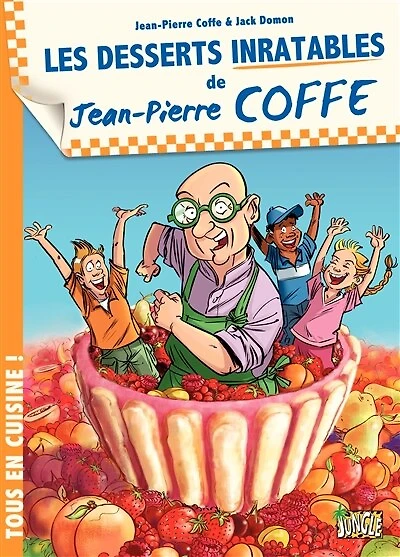 Jean-Pierre Coffe - tome 2 - Les Desserts inratables de Jean-Pierre Coffe