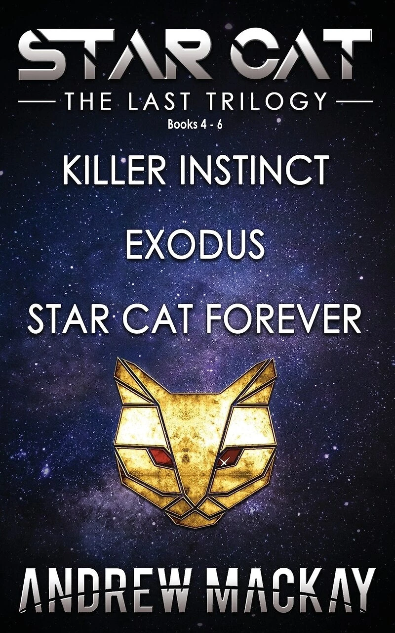 Star Cat: The Last Trilogy (Books 4 - 6: Killer Instinct, Exodus, Star Cat Forever): The Science Fiction & Fantasy Adventure Box Set