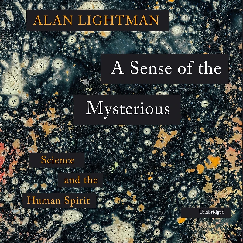 A Sense of the Mysterious: Science and Human Spirit