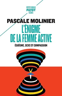L' énigme de la femme active: égoïsme, sexe et compassion