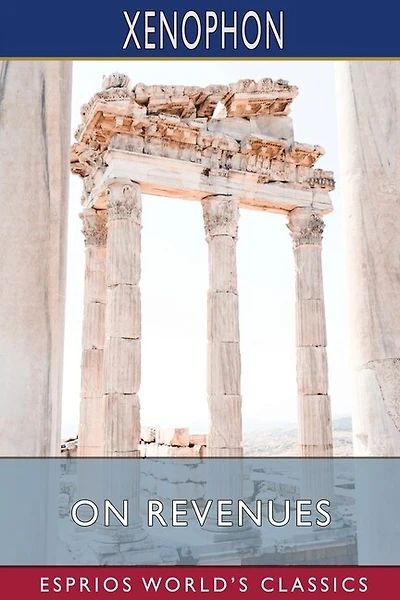 On Revenues (Esprios Classics): Translated by Henry G. Dakyns