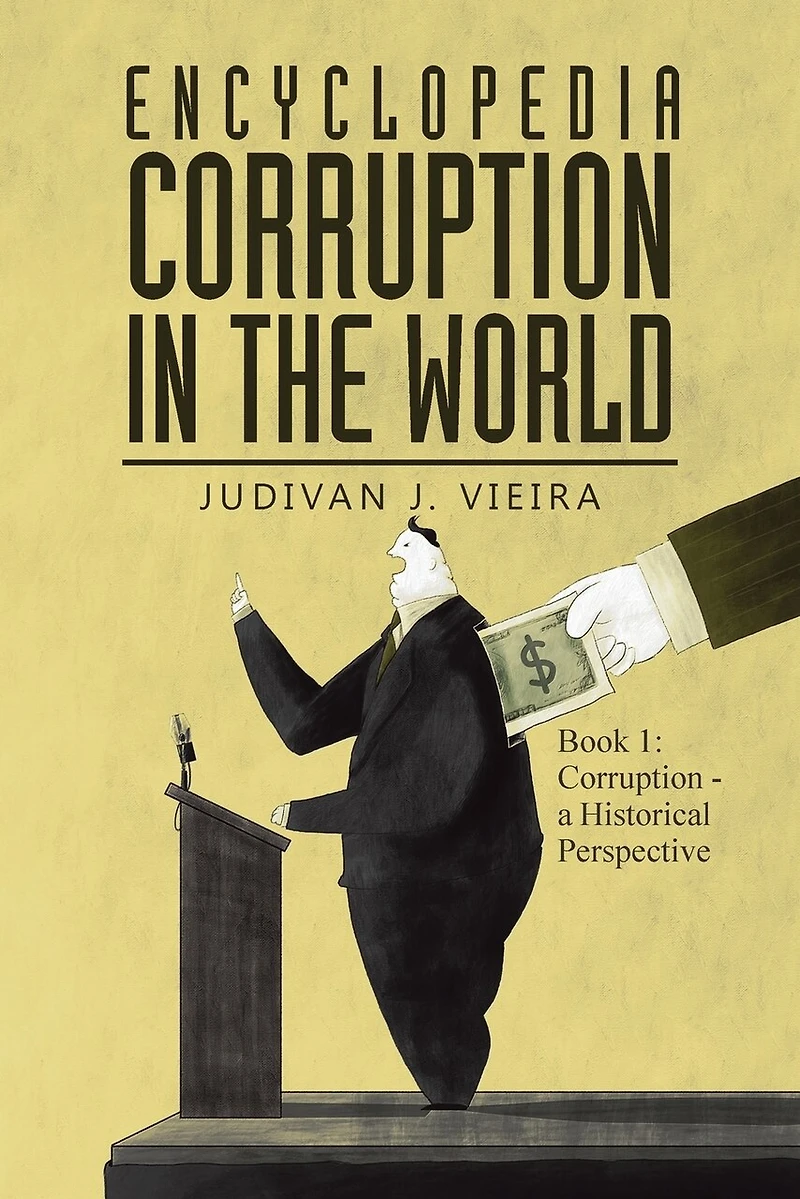 Encyclopedia Corruption the World: Book 1: - a Historical Perspective