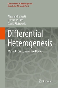 Differential Heterogenesis: Mutant Forms, Sensitive Bodies