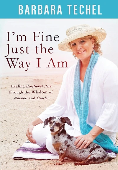 I'm Fine Just The Way I Am: Healing Emotional Pain Through The Wisdom Of Animals And Oracles