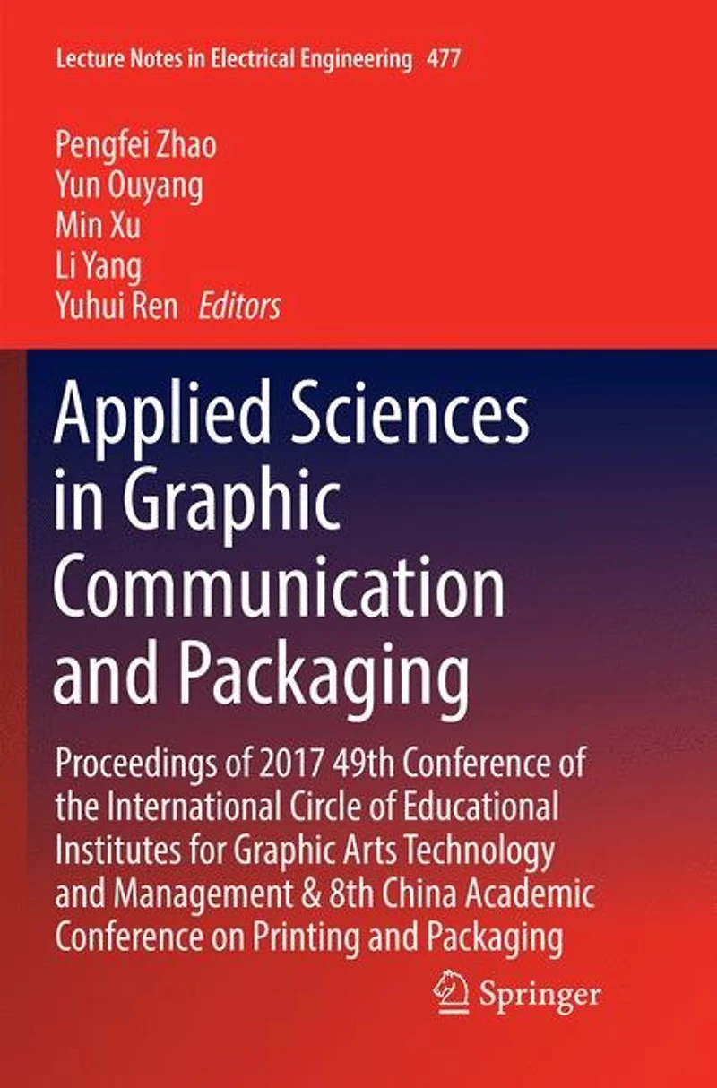 Applied Sciences Graphic Communication and Packaging: Proceedings of 2017 49th Conference the International Circle Educational Institutes for Arts Technology Management