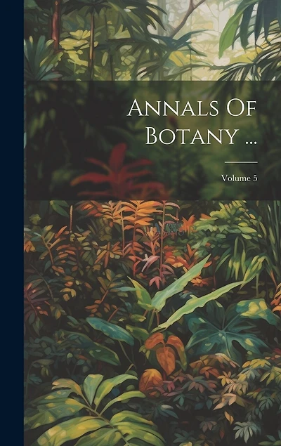 Annals Of Botany ...; Volume 5