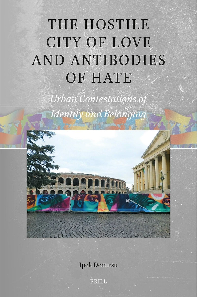 The Hostile City of Love and Antibodies Hate: Urban Contestations Identity Belonging