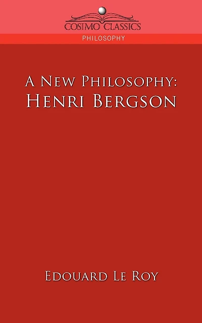 A New Philosophy: Henri Bergson