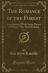 The Romance of the Forest, Vol. 1 of 3: Interspersed With Some Pieces of Poetry; The Third Edition (Classic Reprint)