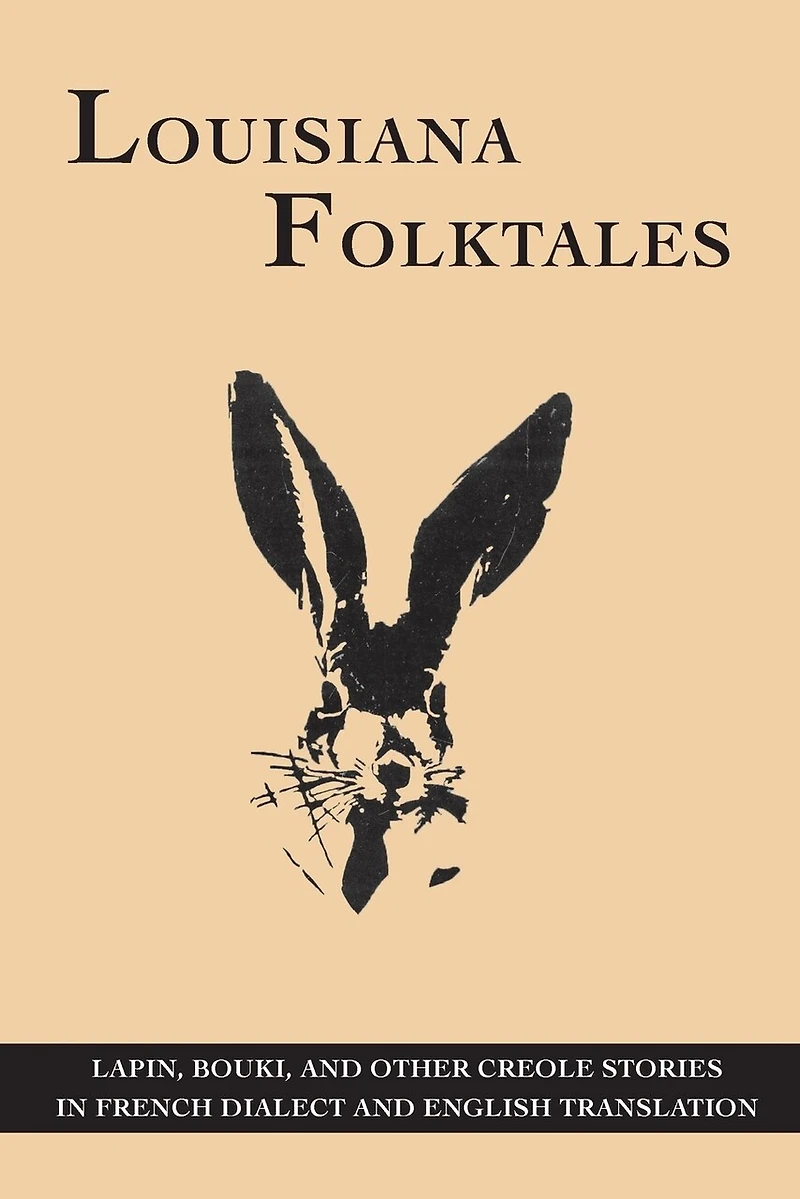Louisiana Folktales: Lupin Bouki and Other Creole Stories in French Dialect and English Translation