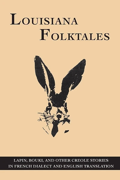 Louisiana Folktales: Lupin Bouki and Other Creole Stories in French Dialect and English Translation