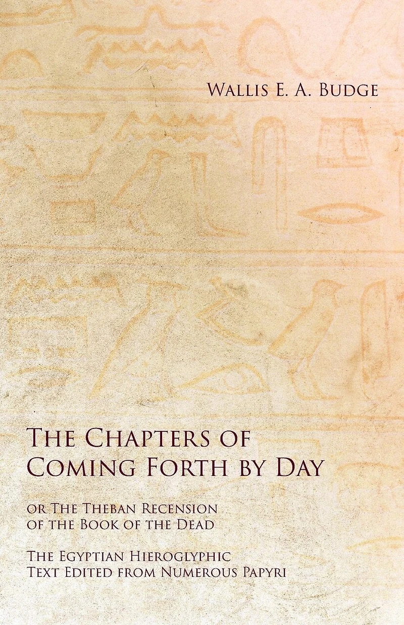 The Egyptian Book of the Dead: The Egyptian Hieroglyphic Text Edited from Numerous Papyrus