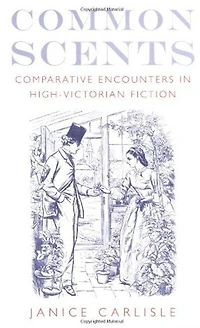 Common Scents: Comparative Encounters High-Victorian Fiction