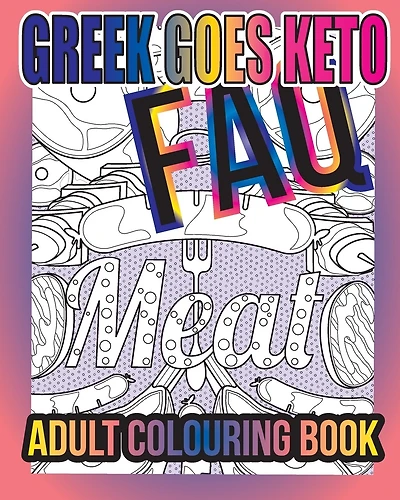 Greek Goes Keto FAQ: Adult Colouring Book