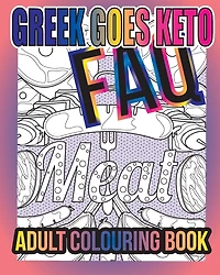 Greek Goes Keto FAQ: Adult Colouring Book