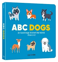 ABC Dogs: 26 Good Dogs Around the World from A-Z