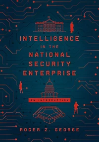 Intelligence the National Security Enterprise: An Introduction