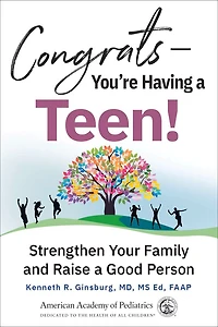 Congrats—You're Having a Teen!: Strengthen Your Family and Raise Good Person