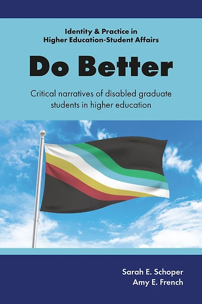 Do Better: Critical Narratives of Disabled Graduate Students Higher Education