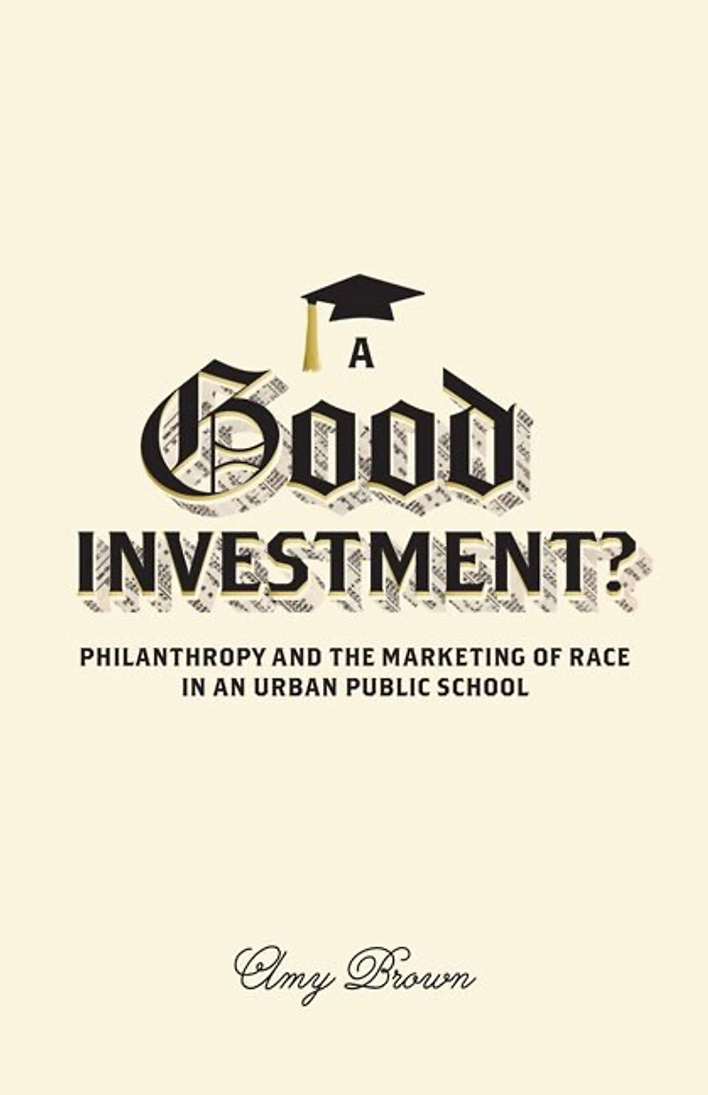A Good Investment?: Philanthropy and the Marketing of Race an Urban Public School