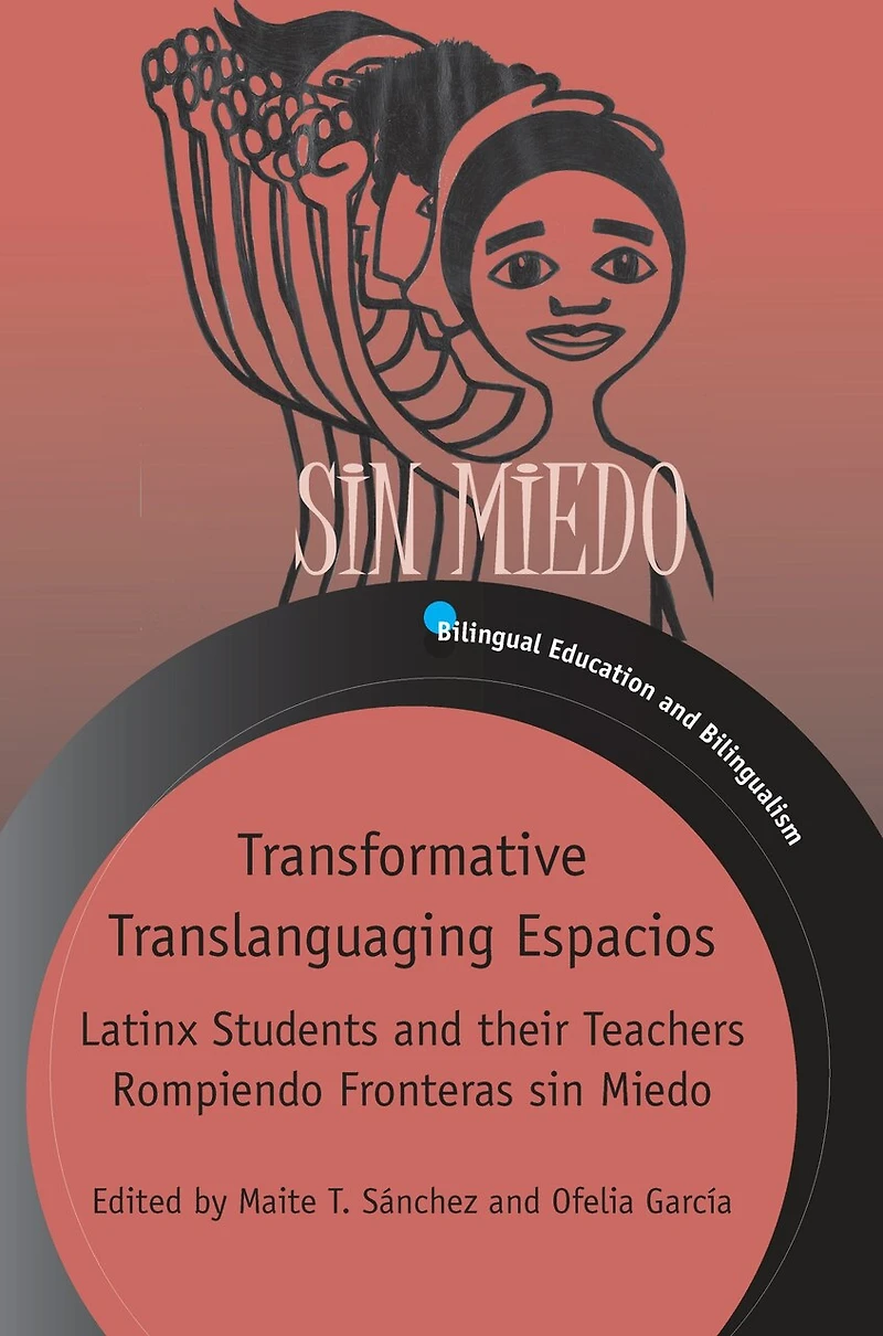Transformative Translanguaging Espacios: Latinx Students And Their Teachers Rompiendo Fronteras Sin Miedo