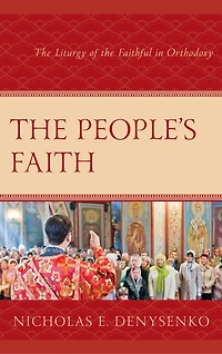 the People's Faith: Liturgy of Faithful Orthodoxy