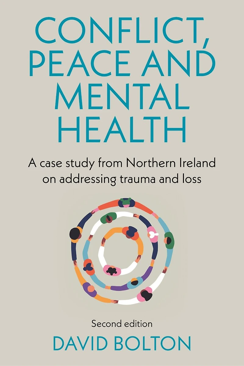 Conflict, peace and mental health: A case study from Northern Ireland on addressing trauma loss: Second edition