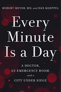 Every Minute Is a Day: Doctor, an Emergency Room, and City Under Siege