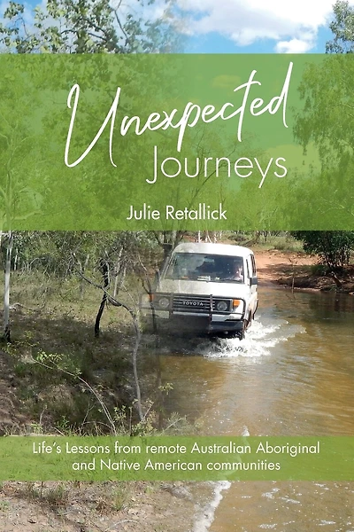 Unexpected Journeys: Life's Lessons from Remote Australian Aboriginal and Native American Communities