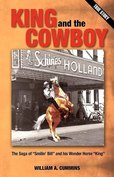 KING and the COWBOY: The Saga of "Smilin' Bill" and his Wonder Horse "King"