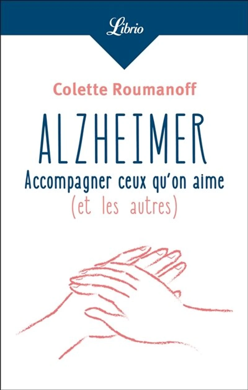 Alzheimer: accompagner ceux qu'on aime (et les autres)