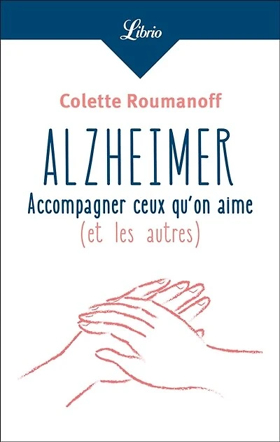 Alzheimer: accompagner ceux qu'on aime (et les autres)