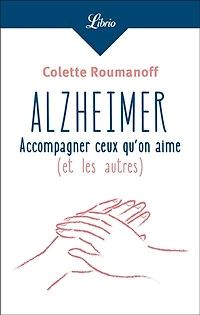 Alzheimer: accompagner ceux qu'on aime (et les autres)