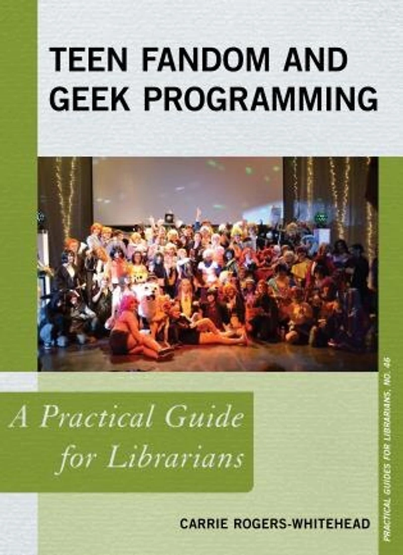 Teen Fandom and Geek Programming: A Practical Guide for Librarians