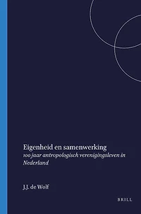 Eigenheid en samenwerking: 100 jaar antropologisch verenigingsleven in Nederland