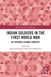 Indian Soldiers the First World War: Re-visiting a Global Conflict