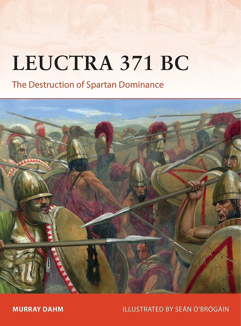 Leuctra 371 Bc: The Destruction Of Spartan Dominance