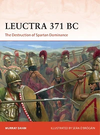 Leuctra 371 Bc: The Destruction Of Spartan Dominance