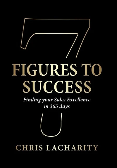 7 Figures To Success: Finding Your Sales Excellence in 365 Days