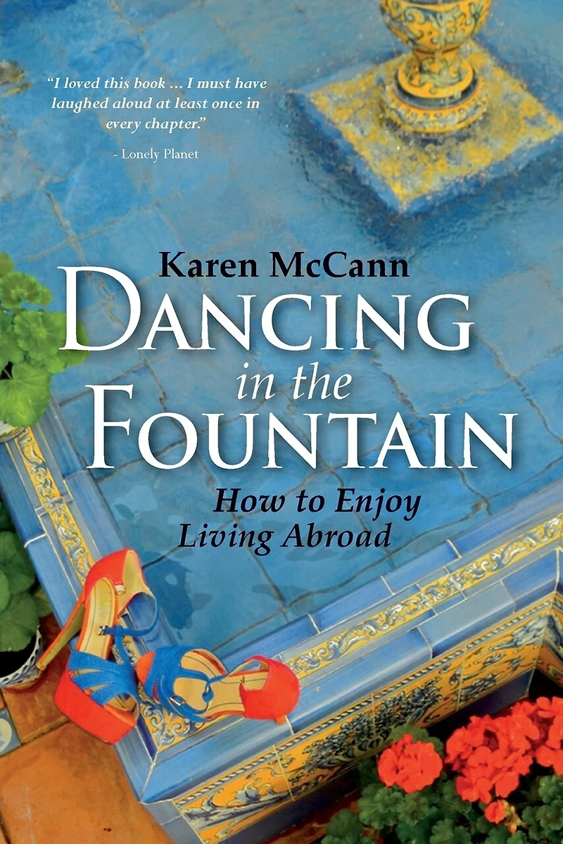Dancing In The Fountain: How to Enjoy Living Abroad